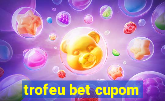 trofeu bet cupom